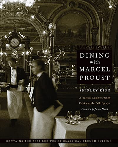 Dining With Marcel Proust: A Practical Guide to French Cuisine of the Belle Epoque (At Table Series) von Bison Books